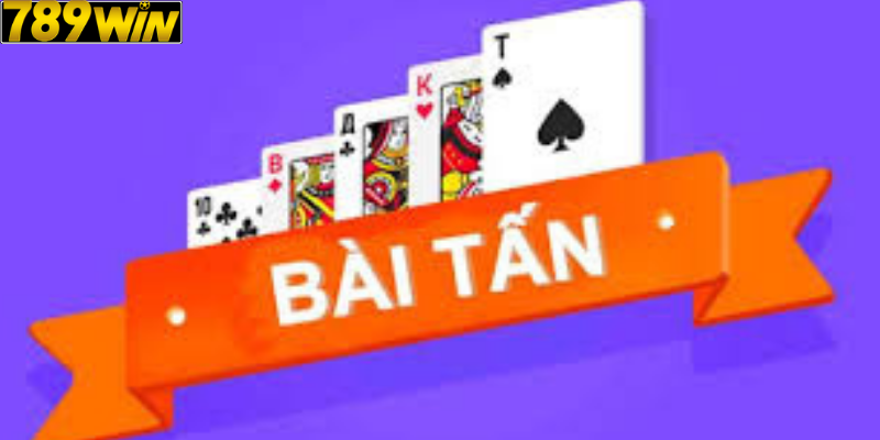 Bài Tấn Online: Luật Chơi, Cách Đỡ Bài Và Mẹo Chặn Chuẩn Trên 789win